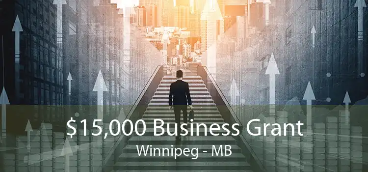 $15,000 Business Grant Winnipeg - MB