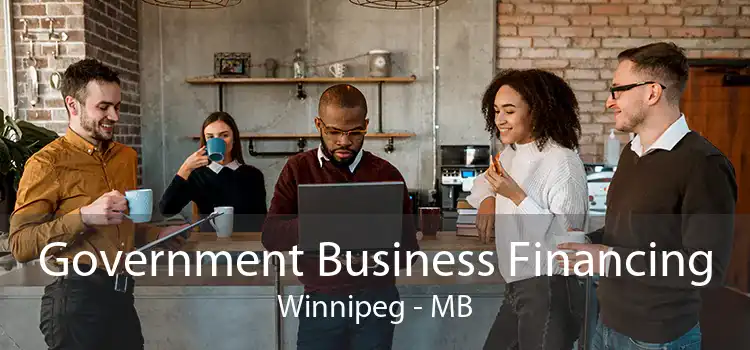 Government Business Financing Winnipeg - MB